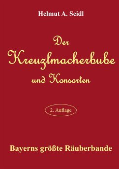 Der Kreuzlmacherbube und Konsorten - Seidl, Helmut A.