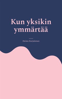 Kun yksikin ymmärtää - Karjalainen, Heimo