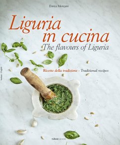 Liguria in Cucina: The Flavours of Liguria - Monzani, Enrica