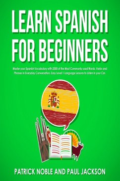 Learn Spanish for Beginners (eBook, ePUB) - Noble, Patrick; Jackson, Paul