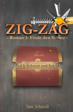 ZIG-ZAG Roman 1: Finde den Schatz - Teil 1 Schwert und Schild - Schmidt, Toni