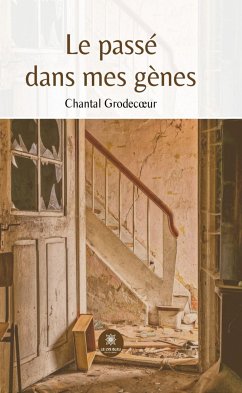 Le passé dans mes gènes (eBook, ePUB) - Grodecœur, Chantal