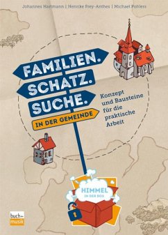 Familien. Schatz. Suche. in der Gemeinde - Hartmann, Johannes; Frey-Anthes, Henrike; Pohlers, Michael