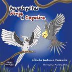 As calopsitas: Ninja e Capoeira (eBook, ePUB)