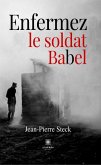 Enfermez le soldat Babel (eBook, ePUB)