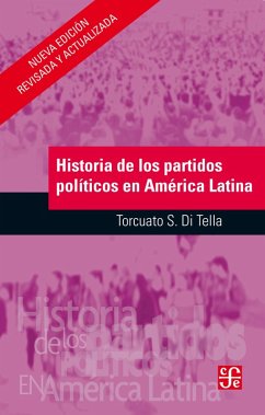 Historia de los partidos políticos en América Latina (eBook, ePUB) - Di Tella, Torcuato S.