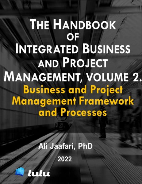 The Handbook of Integrated Business and Project Management, Volume 2. Business and Project Management Framework and Processes (eBook, ePUB) The Handbook of Integrated Business and Project Management, Volume 2. Business and Project Management Framework and Processes (eBook, ePUB)