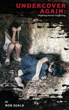 UNDERCOVER AGAIN - Fighting Human Trafficking (eBook, ePUB) - Ojala, Bob