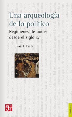 Una arqueología de lo político (eBook, ePUB) - Palti, Elías