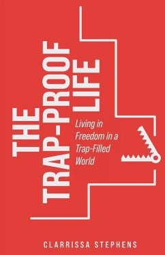 The Trap-Proof Life - Stephens, Clarrissa