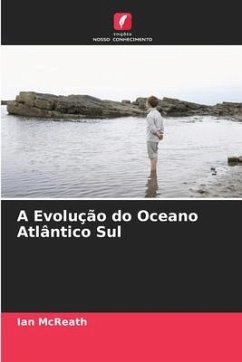 A Evolução do Oceano Atlântico Sul - McReath, Ian