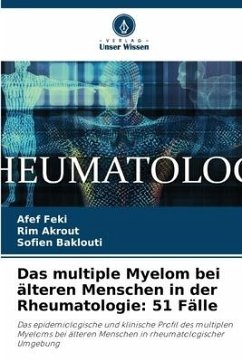Das multiple Myelom bei älteren Menschen in der Rheumatologie: 51 Fälle - Feki, Afef;Akrout, Rim;Baklouti, Sofien