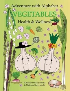 Adventure with Alphabet: Vegetables Health and Wellness - Skrzyniecki, Mateusz; Skrzyniecka, Katarzyna