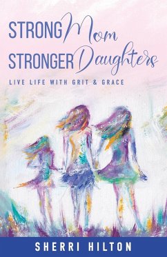 Strong Mom Stronger Daughters - Hilton, Sherri