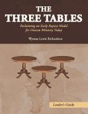 The Three Tables (Leader's Guide): Reclaiming an Early Baptist Model for Deacon Ministry Today