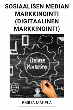 Sosiaalisen Median Markkinointi (Digitaalinen Markkinointi) - Mäkelä, Emilia