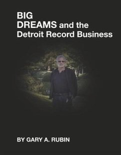 Big Dreams and the Detroit Record Business - Rubin, Gary A.