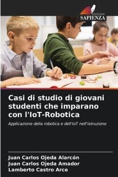 Casi di studio di giovani studenti che imparano con l'IoT-Robotica - Ojeda Alarcón, Juan Carlos;Ojeda Amador, Juan Carlos;Castro Arce, Lamberto
