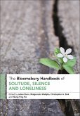 The Bloomsbury Handbook of Solitude, Silence and Loneliness The Bloomsbury Handbook of Solitude, Silence and Loneliness