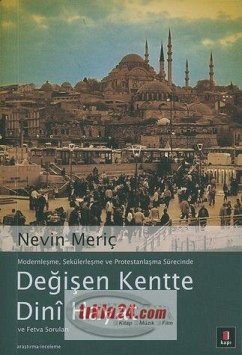 Cover Modernlesme, Sekülerlesme ve Protestanlasma Sürecinde Degisen Kentte Dini Hayat ve Fetva Sorulari