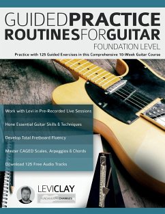 Guided Practice Routines For Guitar - Foundation Level - Alexander, Joseph; Clay, Levi