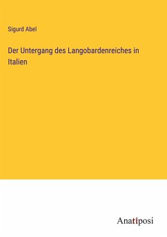 Der Untergang des Langobardenreiches in Italien - Abel, Sigurd