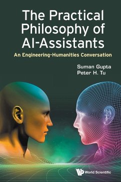 PRACTICAL PHILOSOPHY OF AI-ASSISTANTS, THE - Gupta, Suman (The Open Univ, Uk); Tu, Peter H (General Electric Research, Usa)