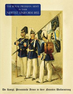 The Royal Prussian Army in their Newest Uniform 1855