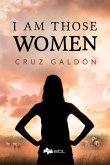 I Am Those Women I Am Those Women