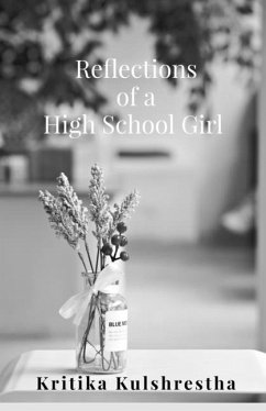 Reflections of a High School Girl: Poems about life, love and hope - Kritika Pramod Kulshrestha