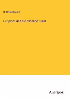 Euripides und die bildende Kunst - Kinkel, Gottfried