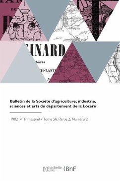 Bulletin de la Société d'Agriculture, Industrie, Sciences Et Arts Du Département de la Lozère - Societe Des Lettres