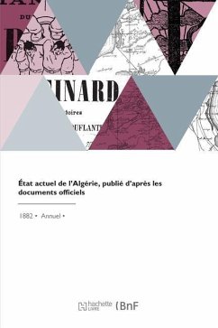 État Actuel de l'Algérie, Publié d'Après Les Documents Officiels - Algerie