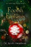 Foolish Fantasies; April May Snow Novel #6