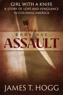 Girl with a Knife Book One: Assault - Hogg, James T