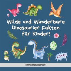 Cover Wilde und Wunderbare Dinosaurier Fakten für Kinder!