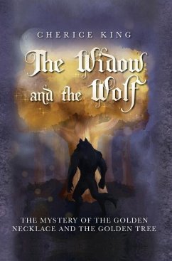 The Widow and the Wolf: The mystery of the golden necklace and the golden tree - King, Cherice