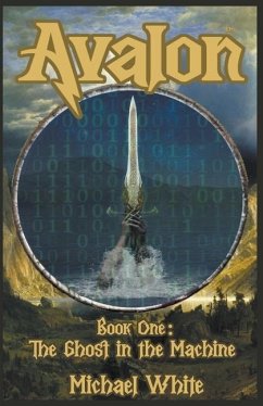 Avalon Book One: The Ghost in the Machine - White, Michael