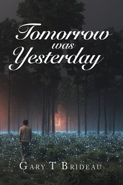 Tomorrow Was Yesterday - Brideau, Gary T