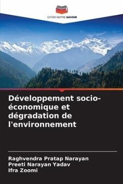 Développement socio-économique et dégradation de l'environnement - Narayan, Raghvendra Pratap;Yadav, Preeti Narayan;Zoomi, Ifra