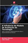 A Influência do Modelo de Aceitação de Tecnologia