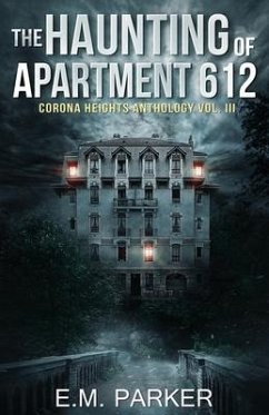 The Haunting of Apartment 612 - Parker, E. M.