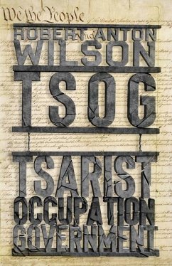 Tsog: The Thing That Ate The Constitution and other everyday monsters - Wilson, Robert Anton