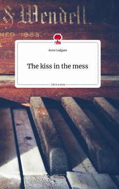 The kiss in the mess. Life is a Story - story.one - Ladgam, Anne