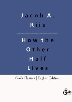 How the Other Half Lives - Riis, Jacob A.