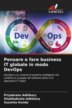 Pensare e fare business IT globale in modo DevOps - Adhikary, Priyabrata;Adhikary, Shubhabrata;Kundu, Susmita