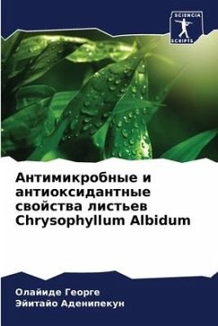 Antimikrobnye i antioxidantnye swojstwa list'ew Chrysophyllum Albidum - George, Olajide;Adenipekun, Jejitajo