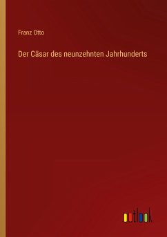 Der Cäsar des neunzehnten Jahrhunderts