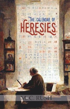 The Calendar of Heresies - Rush, M. C.