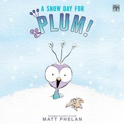 A Snow Day for Plum! - Phelan, Matt